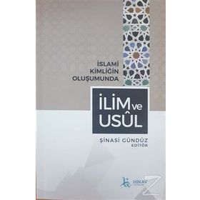 İslami Kimliğin Oluşumunda İlim ve Usül - Şinasi Gündüz