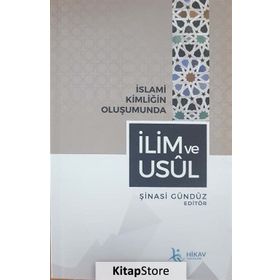 İslami Kimliğin Oluşumunda İlim ve Usül - Şinasi Gündüz