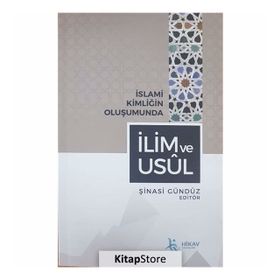 İslami Kimliğin Oluşumunda İlim ve Usül - Şinasi Gündüz