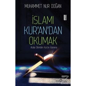 İSLAMI KUR'AN'DAN OKUMAK - MUHAMMED NUR DOĞAN