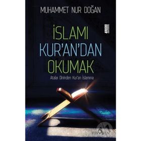 İSLAMI KUR'AN'DAN OKUMAK - MUHAMMED NUR DOĞAN