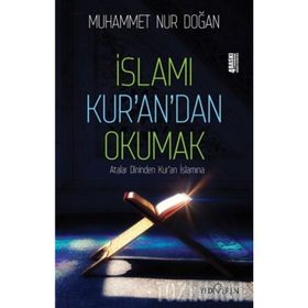 İSLAMI KUR'AN'DAN OKUMAK - MUHAMMED NUR DOĞAN