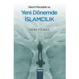 İslami Mücadele Ve Yeni Dönemde İslamcılık - Nuri Yılmaz