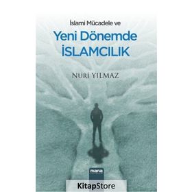 İslami Mücadele Ve Yeni Dönemde İslamcılık - Nuri Yılmaz
