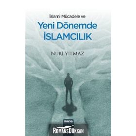 İslami Mücadele Ve Yeni Dönemde İslamcılık - Nuri Yılmaz