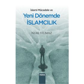 İslami Mücadele Ve Yeni Dönemde İslamcılık - Nuri Yılmaz
