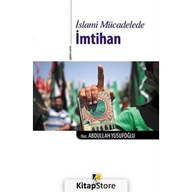 İslami Mücadelede İmtihan - Abdullah Yusufoğlu