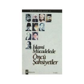 İSLAMİ MÜCADELEDE ÖNCÜ ŞAHSİYETLER - EDISYON