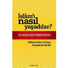 İSLAM'I NASIL YAŞADILAR? İLK NESILLERIN ÖRNEK HAYATI - BAHAUDDIN BIN FATIH AKIL