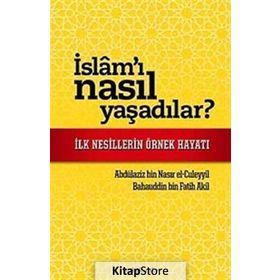 İSLAM'I NASIL YAŞADILAR? İLK NESILLERIN ÖRNEK HAYATI - BAHAUDDIN BIN FATIH AKIL