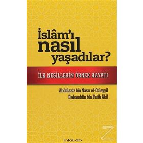 İSLAM'I NASIL YAŞADILAR? İLK NESILLERIN ÖRNEK HAYATI - BAHAUDDIN BIN FATIH AKIL