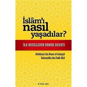 İSLAM'I NASIL YAŞADILAR? İLK NESILLERIN ÖRNEK HAYATI - BAHAUDDIN BIN FATIH AKIL