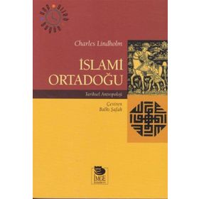 İSLAMİ ORTADOĞU - CHARLES LINDHOLM