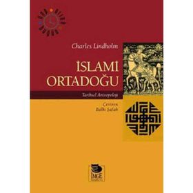 İSLAMİ ORTADOĞU - CHARLES LINDHOLM