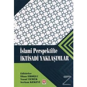 İslami Perspektifte İktisadi Yaklaşımlar - İlhan Eroğlu Yusuf Temür Serkan Kekevi