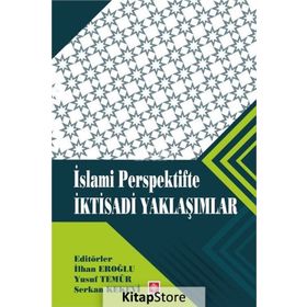 İslami Perspektifte İktisadi Yaklaşımlar - İlhan Eroğlu Yusuf Temür Serkan Kekevi
