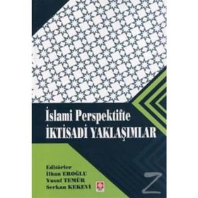 İslami Perspektifte İktisadi Yaklaşımlar - İlhan Eroğlu Yusuf Temür Serkan Kekevi