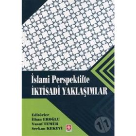 İslami Perspektifte İktisadi Yaklaşımlar - İlhan Eroğlu Yusuf Temür Serkan Kekevi