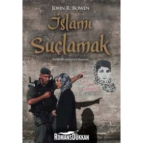 İslamı Suçlamak - John R. Bowen