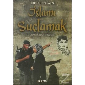 İslamı Suçlamak - John R. Bowen