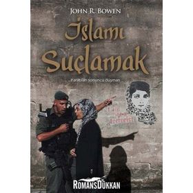 İslamı Suçlamak - John R. Bowen