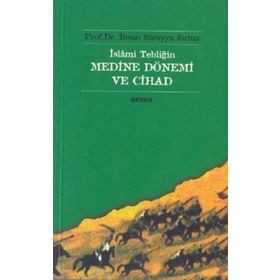 İSLAMİ TEBLİĞİN MEDINE DÖNEMİ VE CIHAD - İHSAN SÜREYYA SIRMA