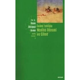 İSLAMİ TEBLİĞİN MEDINE DÖNEMİ VE CIHAD - İHSAN SÜREYYA SIRMA