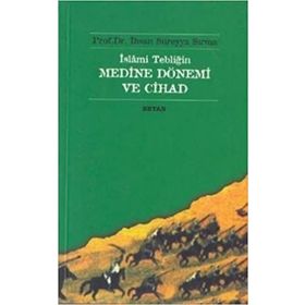 İSLAMİ TEBLİĞİN MEDINE DÖNEMİ VE CIHAD - İHSAN SÜREYYA SIRMA