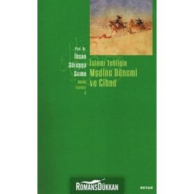 İSLAMİ TEBLİĞİN MEDINE DÖNEMİ VE CIHAD - İHSAN SÜREYYA SIRMA