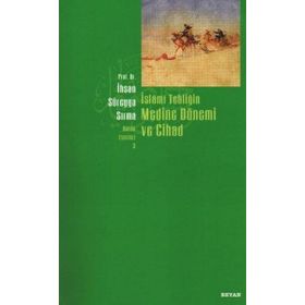 İSLAMİ TEBLİĞİN MEDINE DÖNEMİ VE CIHAD - İHSAN SÜREYYA SIRMA