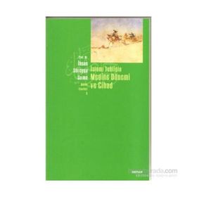 İSLAMİ TEBLİĞİN MEDINE DÖNEMİ VE CIHAD - İHSAN SÜREYYA SIRMA