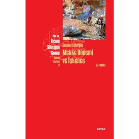 İslami Tebliğin Mekke Dönemi Ve İşkence - İhsan Süreyya Sırma