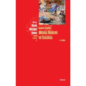 İslami Tebliğin Mekke Dönemi Ve İşkence - İhsan Süreyya Sırma