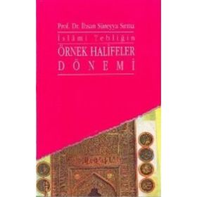 İslami Tebliğin Örnek Halifeler Dönemi - İhsan Süreyya Sırma