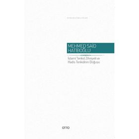 İslami Tenkid Zihniyeti ve Hadis Tenkidinin Doğuşu - Mehmed Said Hatiboğlu