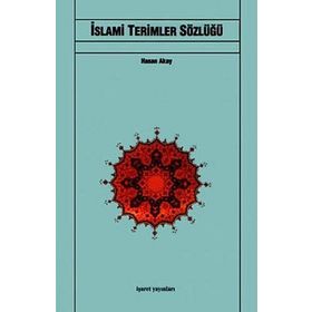 İSLAMİ TERIMLER SÖZLÜĞÜ - HASAN AKAY
