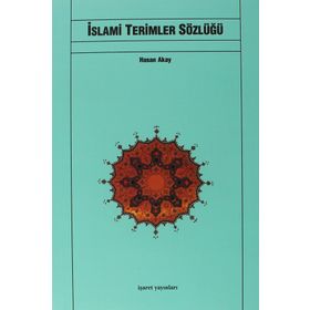 İSLAMİ TERIMLER SÖZLÜĞÜ - HASAN AKAY