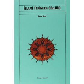 İSLAMİ TERIMLER SÖZLÜĞÜ - HASAN AKAY