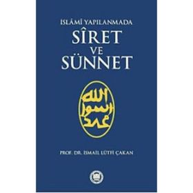 İSLAMİ YAPILANMADA SIRET VE SÜNNET - İSMAİL LÜTFİ ÇAKAN