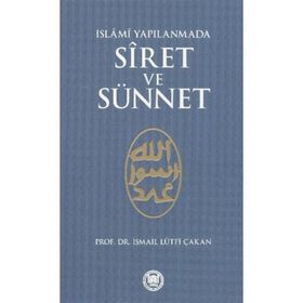 İSLAMİ YAPILANMADA SIRET VE SÜNNET - İSMAİL LÜTFİ ÇAKAN