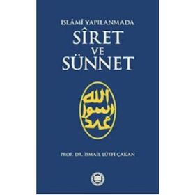 İSLAMİ YAPILANMADA SIRET VE SÜNNET - İSMAİL LÜTFİ ÇAKAN