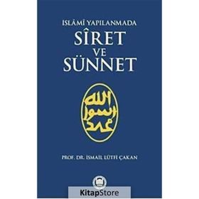 İSLAMİ YAPILANMADA SIRET VE SÜNNET - İSMAİL LÜTFİ ÇAKAN