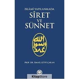 İSLAMİ YAPILANMADA SIRET VE SÜNNET - İSMAİL LÜTFİ ÇAKAN