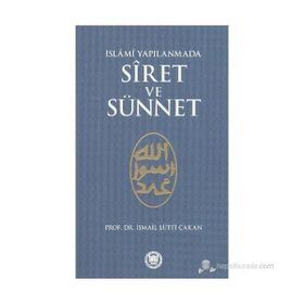 İSLAMİ YAPILANMADA SIRET VE SÜNNET - İSMAİL LÜTFİ ÇAKAN