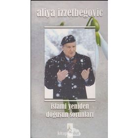 İSLAMİ YENIDEN DOĞUŞUN SORUNLARI - ALIYA İZZETBEGOVİÇ