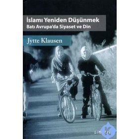 İSLAMI YENIDEN DÜŞÜNMEK BATI AVRUPA'DA SIYASET VE DIN - JYTTE KLAUSEN