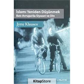 İSLAMI YENIDEN DÜŞÜNMEK BATI AVRUPA'DA SIYASET VE DIN - JYTTE KLAUSEN
