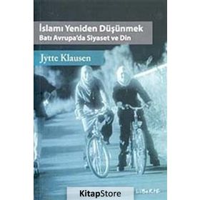 İSLAMI YENIDEN DÜŞÜNMEK BATI AVRUPA'DA SIYASET VE DIN - JYTTE KLAUSEN
