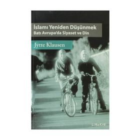 İSLAMI YENIDEN DÜŞÜNMEK BATI AVRUPA'DA SIYASET VE DIN - JYTTE KLAUSEN