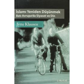İSLAMI YENIDEN DÜŞÜNMEK BATI AVRUPA'DA SIYASET VE DIN - JYTTE KLAUSEN